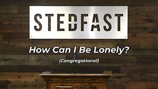 #92 How Can I Be Lonely? Congregational (SBC)
