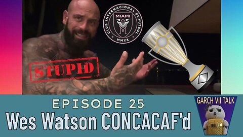 Episode #25 - Inter Miami fumbled in CONCACAF, so does its "aLpHa MaLe" Influencer/Criminal!