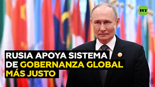 Rusia apoya a China en la iniciativa sobre un sistema de gobernanza global más justo