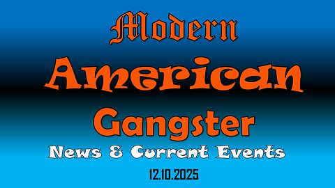 Modern American Gangster - News & Current Events 12.10.2025