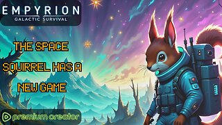 The Space Squirrel has a New Game