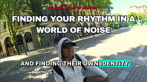 Friday Vlog #64 Colorful Ballet of Humanity - Finding Your Rhythm in a World of Noise