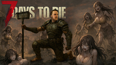 Permadeath in 7 Days to Die – One Death = Save Deleted Pt 2