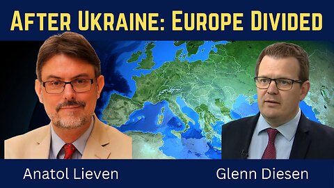 Anatol Lieven: Will Europe Fragment and Collapse After the Ukraine War?