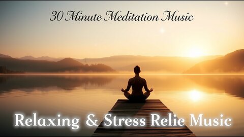 30 Minute Meditation Music || Relaxing Music || Calming Music || Stress Relief Music || Study Music