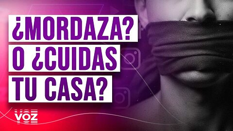 ¿Mordaza? O ¿Cuidas tu Casa?
