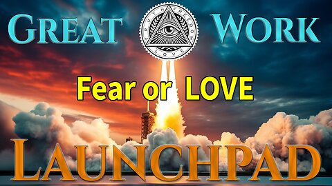 Great Work Launchpad Ep.18 - Shadow Work Pt.16, Fear or LOVE