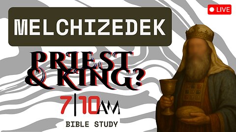 Melchizedek Bible Study - Who or what does he represent?