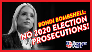 BONDI BOMBSHELL: NO 2020 ELECTION PROSECUTIONS!