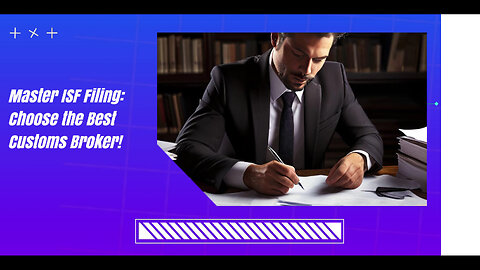 Demystifying Customs Brokers: The Key to Effortless ISF Filing