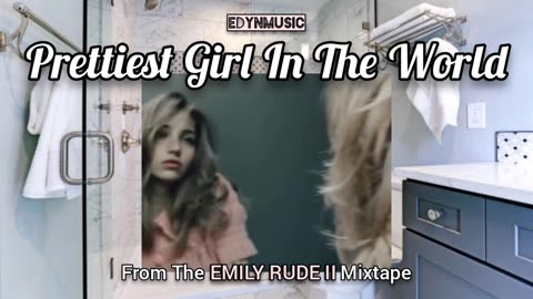 🟢 Prettiest Girl In The World | (Song 3 of the EMILY RUDE II Mixtape)