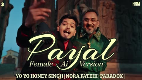 PAYAL SONG (AUDIO SONG) Female Ai Version | YOYO HONEY SINGH | NORA FATEHI | PARADOX | GLORY | HRM |