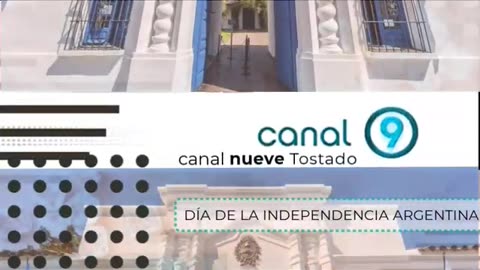 ID Canal 9 Tostado Día de la INDEPENDENCIA ARGENTINA