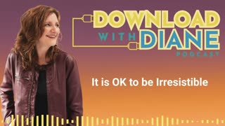 It is OK to be Irresistible