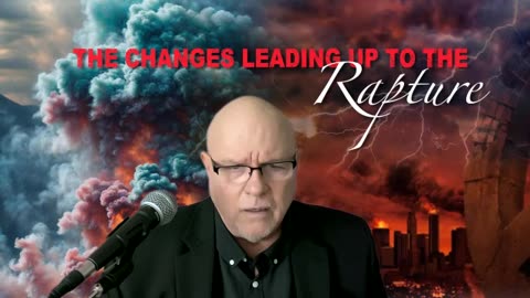 Changes Leading up to the Rapture