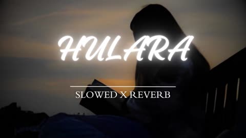HULARA - J Star || (Slowed+Reverb)