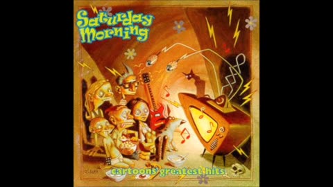 Saturday Morning Cartoon Greatest Hits