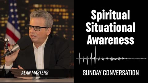 “Spiritual Situational Awareness” | Sunday Conversation 9/28/2025