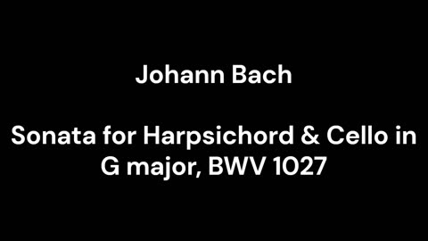 Sonata for Harpsichord & Cello in G major, BWV 1027