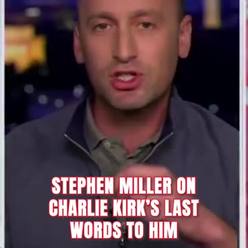 Stephen Miller On Charlie Kirk’s Last Words To Him