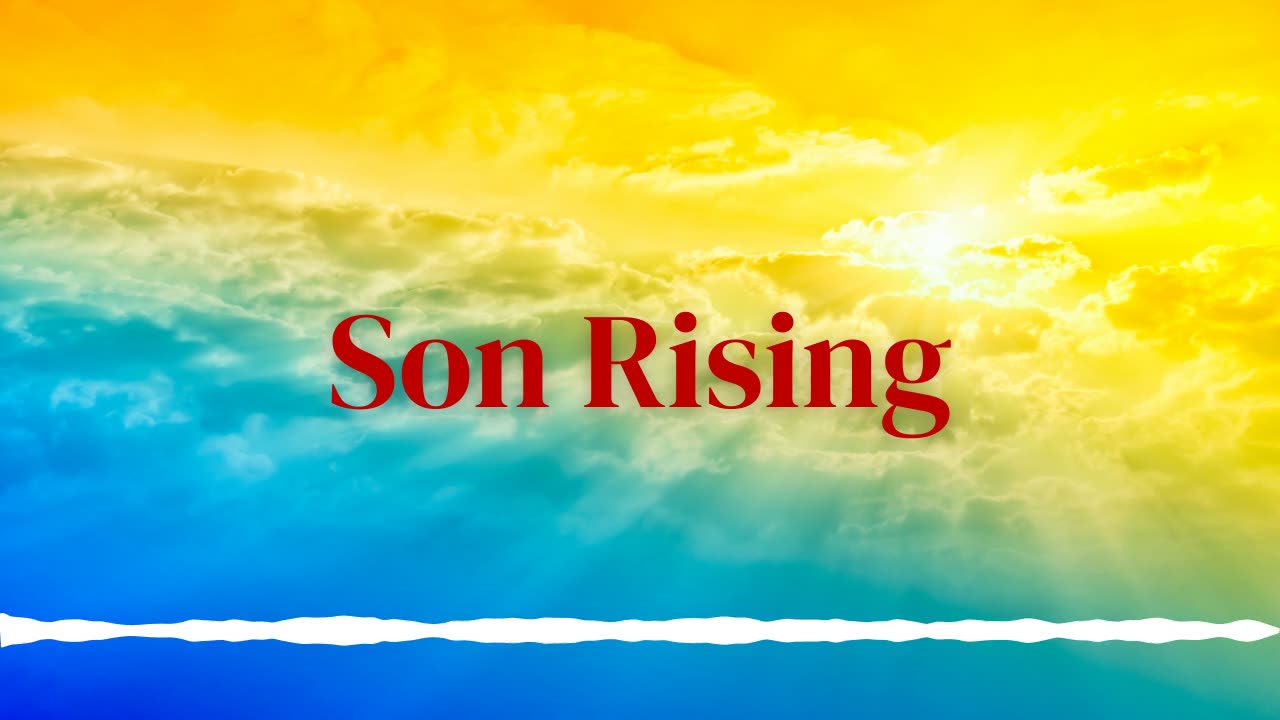 Son Rising - God's Program For Salvation - 1 Corinthians 15:1-4