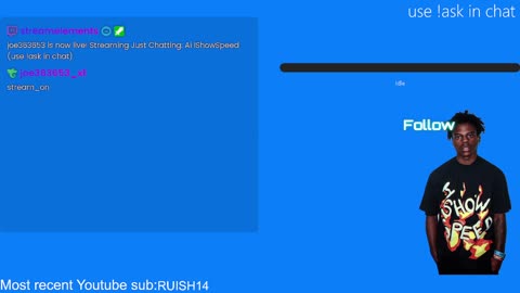 Ai ishowspeed (use !ask in chat)