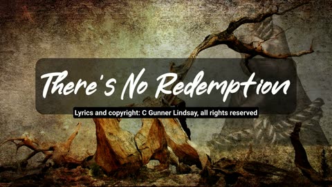 There's No Redemption (On A Burning Cross)