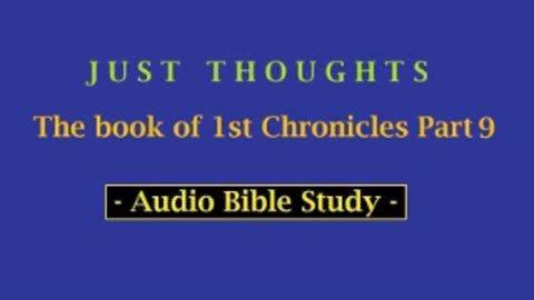 Just Thoughts - The Book of 1st Chronicles Part 9 (2013) Retro