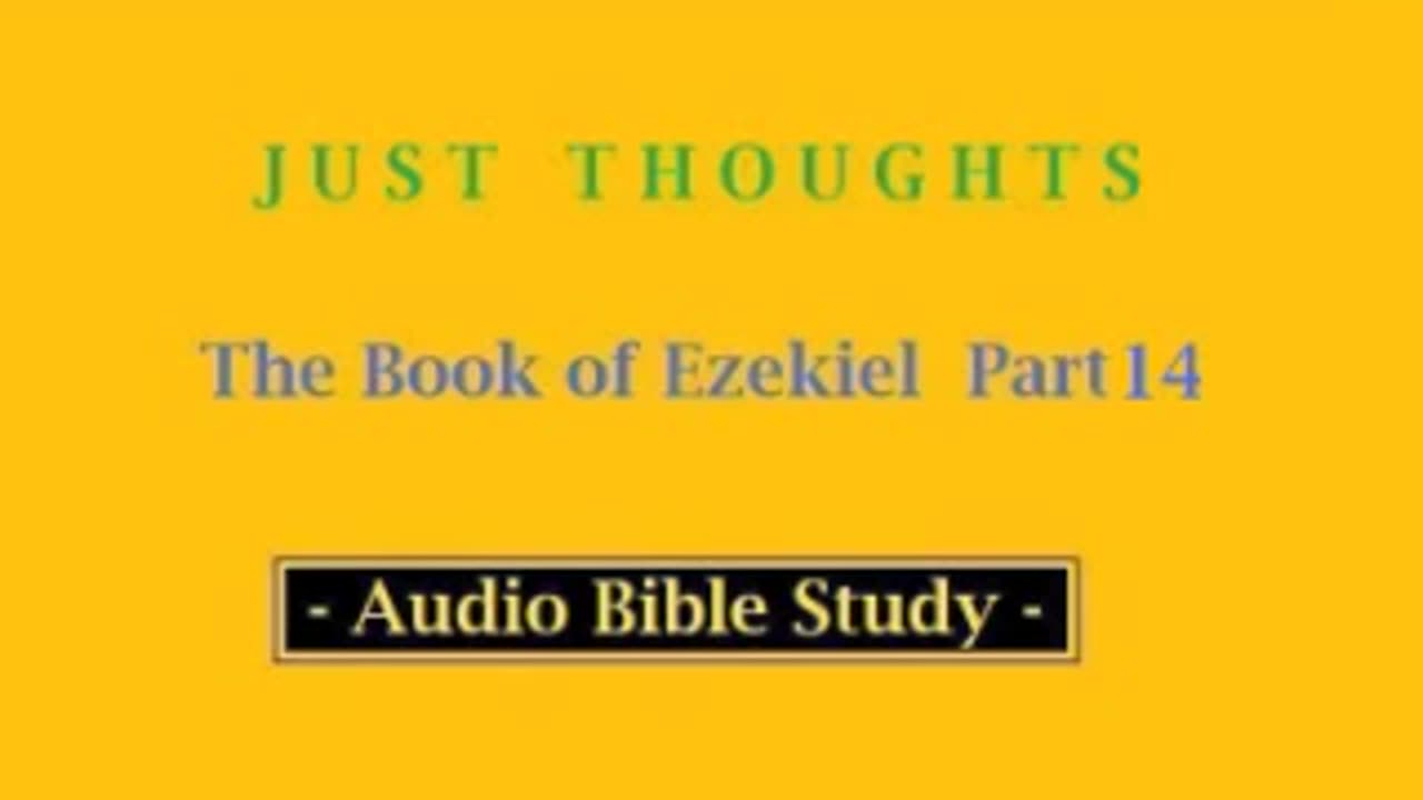 Just Thoughts - The Book of Ezekiel Part 14 (2013) Retro