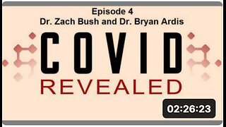 COVID REVEALED EPISODE 4: DR. 'ZACH BUSH' AND DR. 'BRYAN ARDIS'