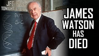 James Watson Has Died | JFGT #1382