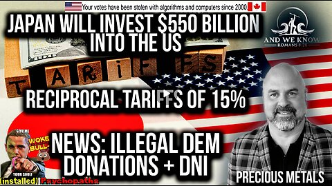 7.27.25: Japan invests $550 billion, 15% tariffs, DEMS illegal money, SILVER HOT, Pray!
