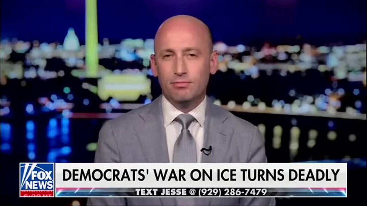 Stephen Miller: There’s an Insurrectionist Movement in the Dem Party That’s Inspiring Domestic Terrorism Against ICE