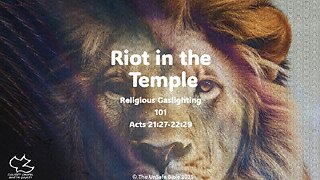 Acts 21:27-22:29 Riot in the Temple