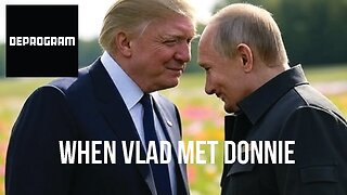 DeProgram with Ted Rall and John Kiriakou: “When Vlad Met Donnie”
