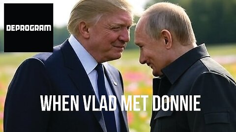 DeProgram with Ted Rall and John Kiriakou: “When Vlad Met Donnie”