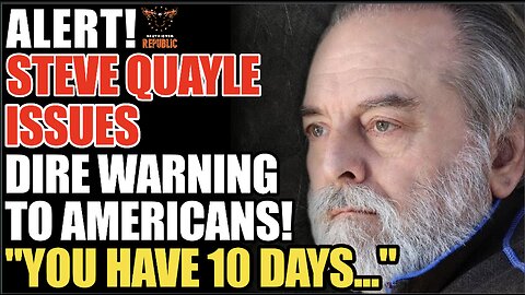 ALERT! Steve Quayle Issues Dire Warning To Americans!