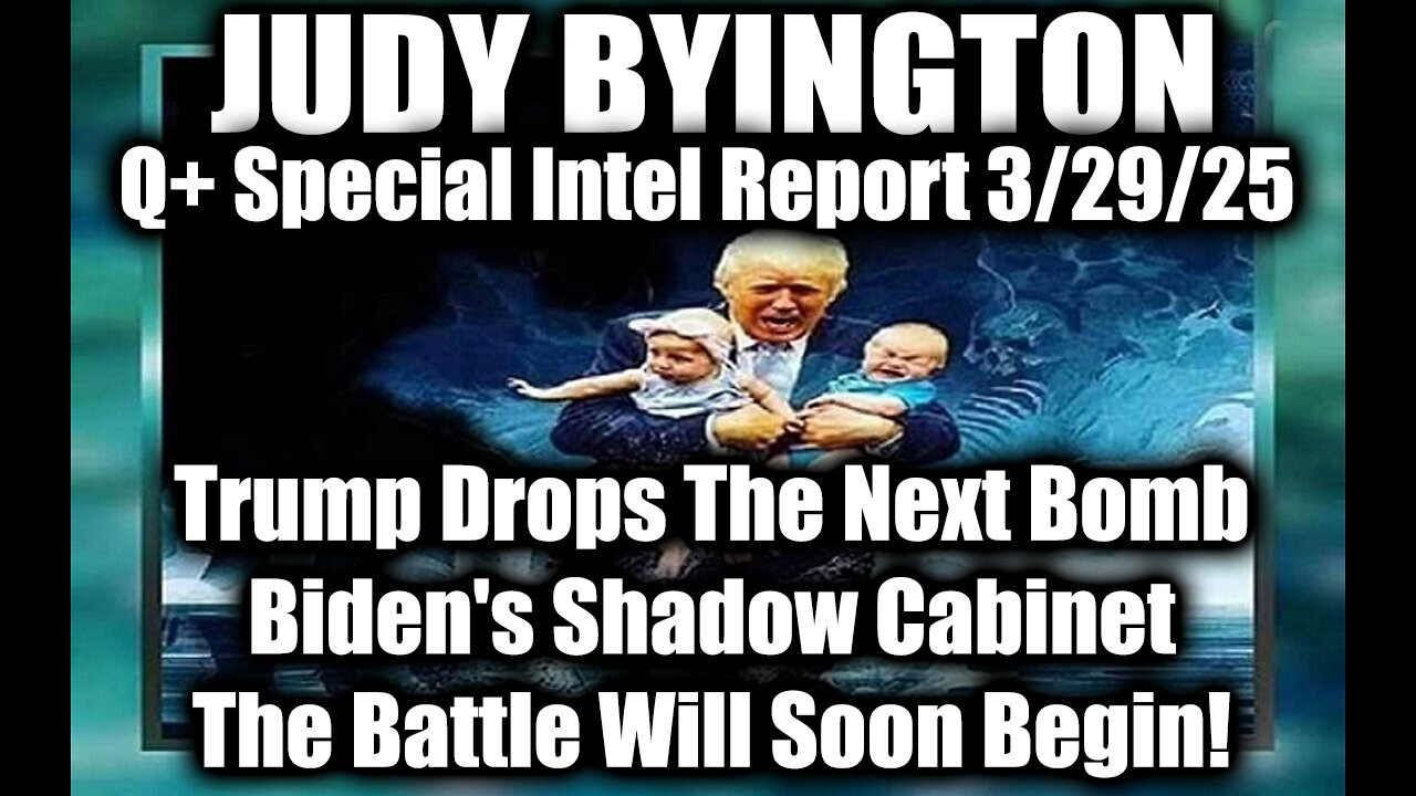 Judy Byington Special 3.29.25 ~ Trump Drops The Next Bomb, Biden's Shadow Cabinet