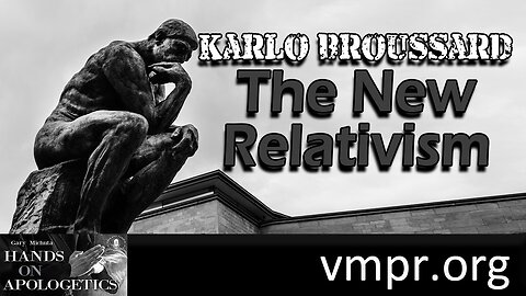 09 May 25, Best of...: Karlo Broussard: The New Relativism
