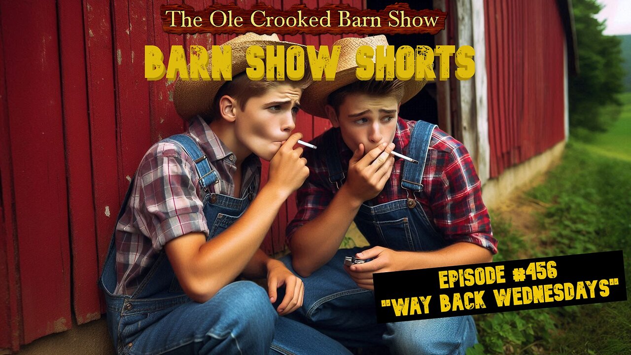"Barn Show Shorts" Ep. #456 “Way Back Wednesdays”