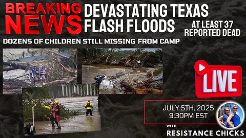 Devastating Texas Flash Floods: 37 Reported Dead | Dozens of Children Missing From Camp 7/5/25