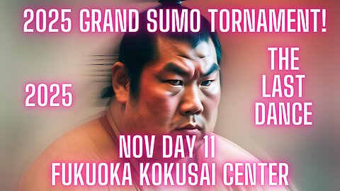 2025 Nov Grand Sumo Tournament Day 11!!!! Tokyo Japan