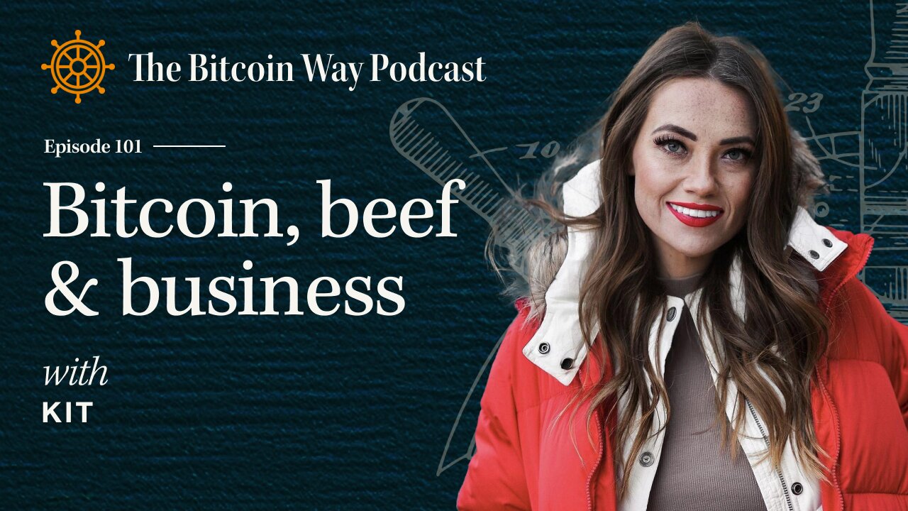 Bitcoin, Business, & Beef with Kit | Ep. #101