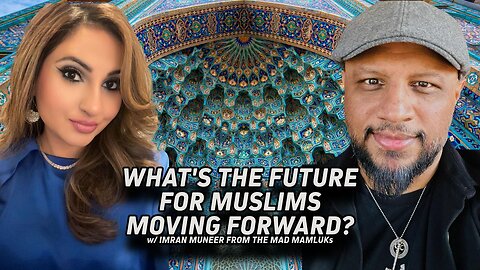 WHAT’S THE FUTURE FOR MUSLIMS MOVING FORWARD? | FT. IMRAN MUNEER FROM THE MAD MAMLUKS