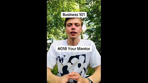 Business 101 #018 Your Mentor