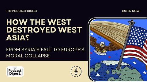 How the West Destroyed West Asia? From Syria’s Fall to Europe's Moral Collapse