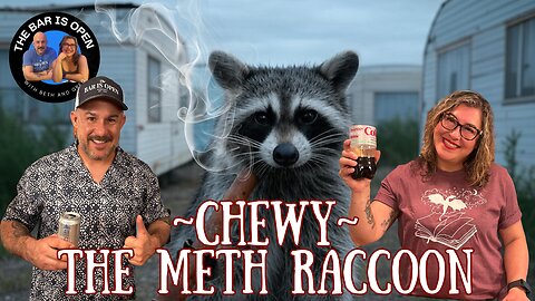 Chewy The Meth Raccoon - TBIO 492