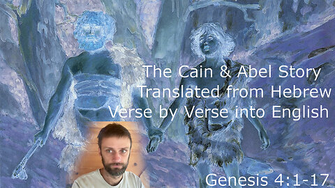 Cain and Abel Deep Bible Study Translated from Hebrew into English Genesis 4:1-17 Learn by Immersion