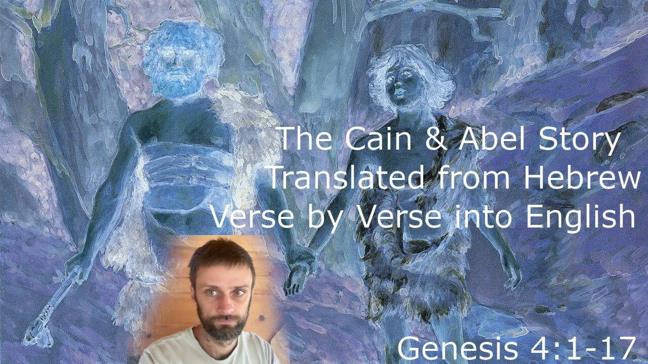 Cain and Abel Deep Bible Study Translated from Hebrew into English Genesis 4:1-17 Learn by Immersion