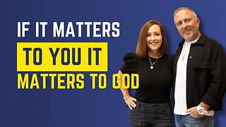 If it Matters to You It Matters to God